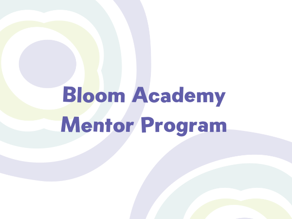 Bloom Academy Mentorship Program